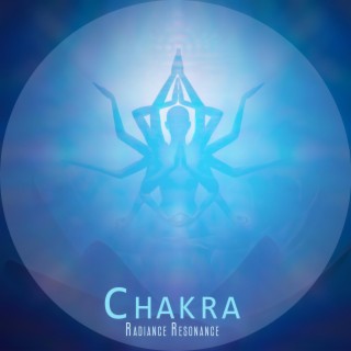 Chakra Radiance Resonance: Ambient Healing Therapy, Peace & Harmony