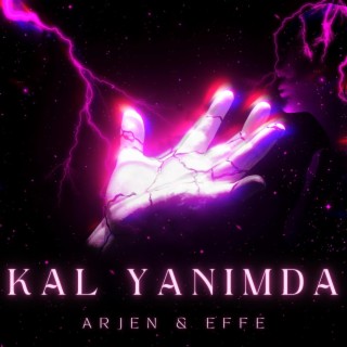 KAL YANIMDA ft. Effe Sight lyrics | Boomplay Music