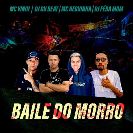 Baile do Morro ft. DJ Gu Beat, MC Vinin & MC Beguinha | Boomplay Music