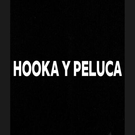 Hooka Y Peluca | Boomplay Music