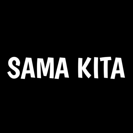 Sama Kita | Boomplay Music