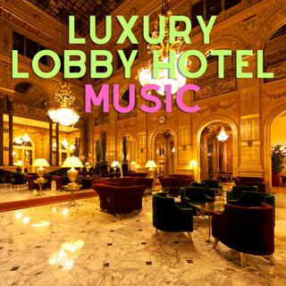 Luxury Lobby Hotel Music