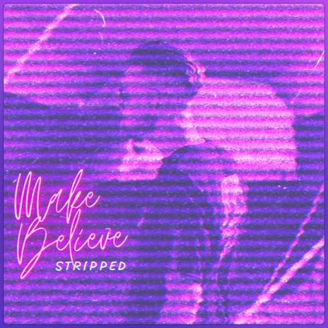 Make Believe (Stripped) ft. tooria | Boomplay Music