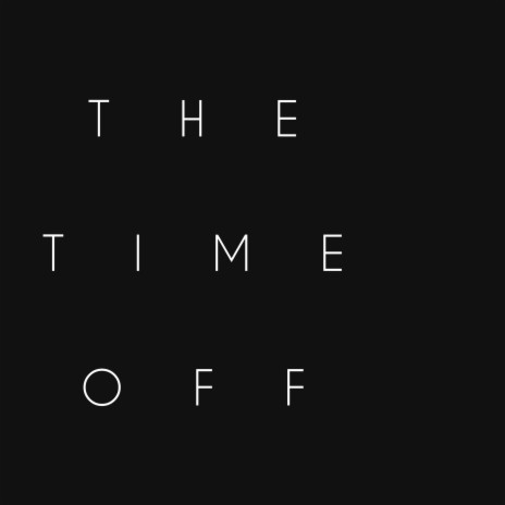 The Time Off | Boomplay Music