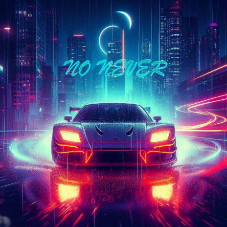 NO NEVER | Boomplay Music