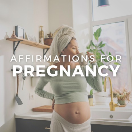 Affirmations to Stay Calm and Present During Pregnancy
