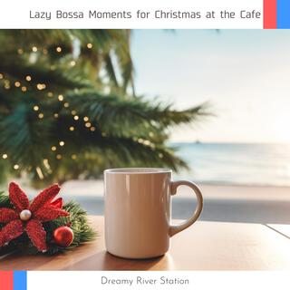 Lazy Bossa Moments for Christmas at the Cafe