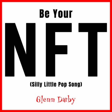 Be Your NFT (Silly Little Pop Song) | Boomplay Music