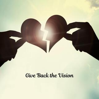 Give Back the Vision