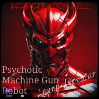 Psychotic Machine Gun Robot