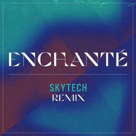 Enchanté (Skytech Remix) ft. Willy William, Malik Harris & Minelli | Boomplay Music