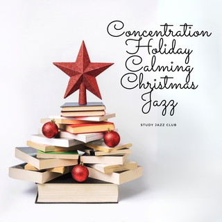 Concentration Holiday Calming Christmas Jazz