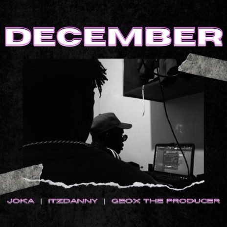 DECEMBER ft. GEOX the Producer & ItzDanny | Boomplay Music