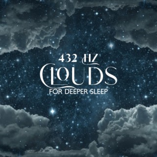 432 Hz Clouds for Deeper Sleep