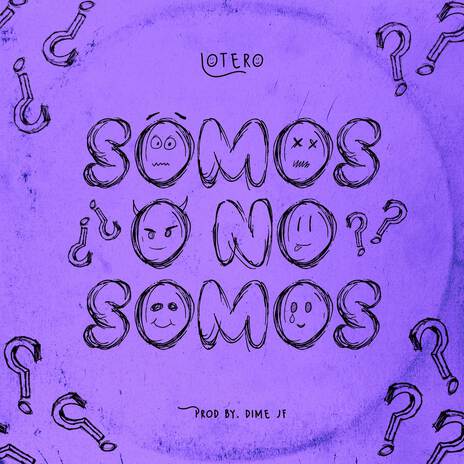 Somos O No Somos | Boomplay Music