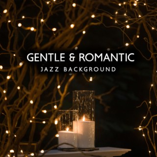 Gentle & Romantic Jazz Background: Sensual Piano, Warm Atmosphere, Lovers Night