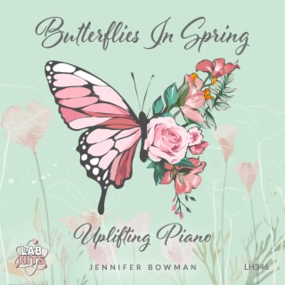 Butterflies In Spring: Uplifting Piano