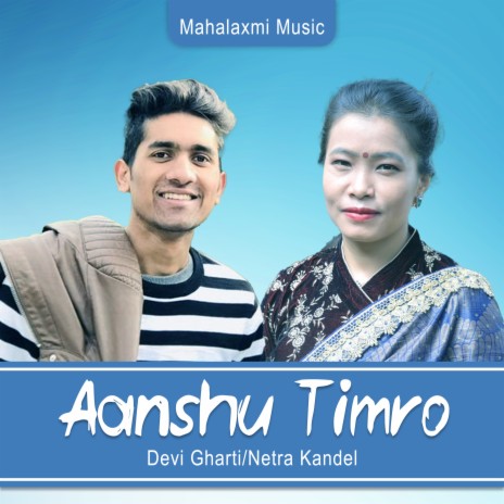 Aanshu Timro Jharyo ft. Netra Kandel | Boomplay Music