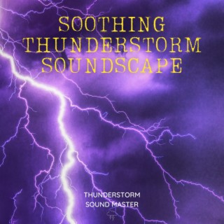 Soothing Thunderstorm Soundscape for Peaceful Slumber and Serenity