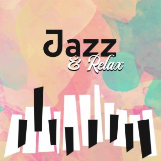 Jazz & Relax: Mellow Jazz Tracks, Subtle Piano, Sexy Sax