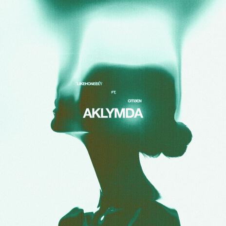 Aklymda ft. Citi3en | Boomplay Music