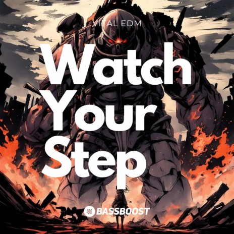 Watch Your Step ft. Vital EDM | Boomplay Music