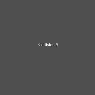 Collision 5 (The Final Chapter)