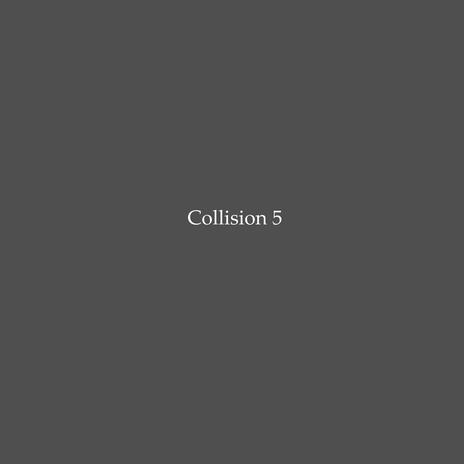 Collision 5 (The Final Chapter)