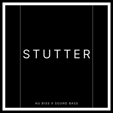 STUTTER ft. SOUND BASS