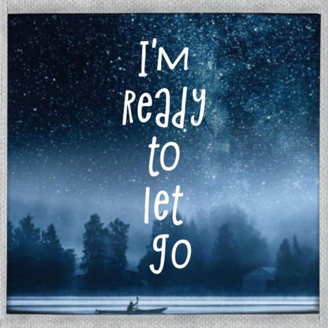 I'm Ready To Let You Go | Boomplay Music