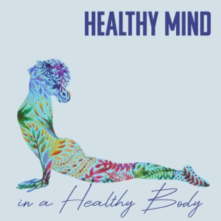 Healthy Mind in a Healthy Body: Body and Health Awareness, Yoga Session, Mindful Living