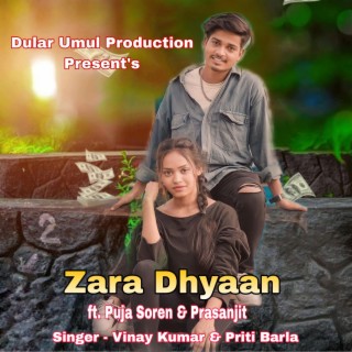 Zara Dhyan New Nagpuri Song (feat. Vinay Kumar, Puja Soren & Prasanjit) [with Priti Barla]