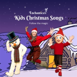 Enchantica's Kids Christmas Songs - Follow the Magic