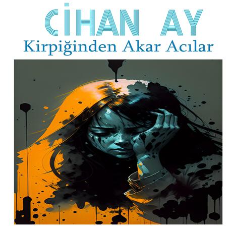 Kirpiğinden Akan Acılar | Boomplay Music