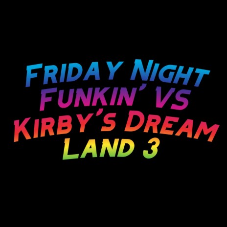 Friday Night Funkin' VS Kirby's Dream Land 3 : Goodnight Song ft. David Caneca Music & The Extravagant Midnight | Boomplay Music