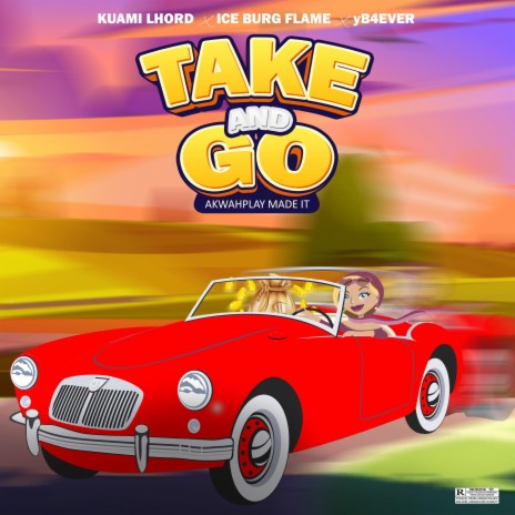 TAKE AND GO ft. yB4ever & Ice Burg Flame | Boomplay Music