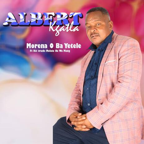 Morena o ba yetele 2024 | Boomplay Music