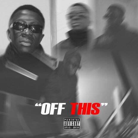 OFF THIS! | Boomplay Music