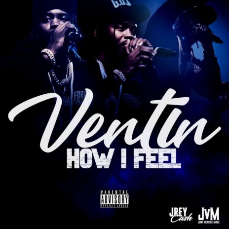 Ventin How I Feel | Boomplay Music