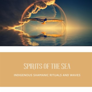 Spirits of the Sea: Indigenous Shamanic Rituals and Waves