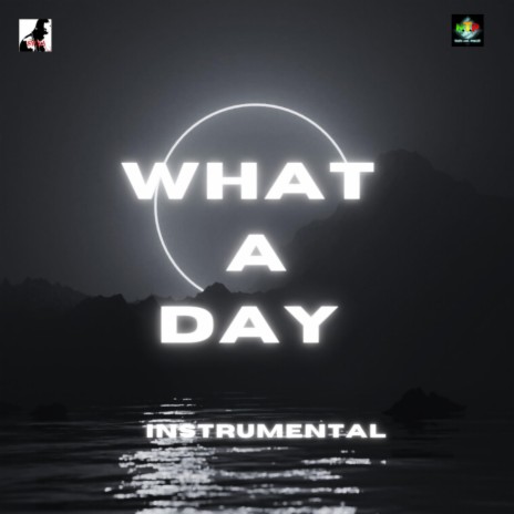 WHAT A DAY INSTRUMENTAL (SYCKA) | Boomplay Music