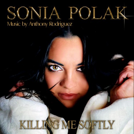 Killing Me Softly ft. Sonia Polak | Boomplay Music