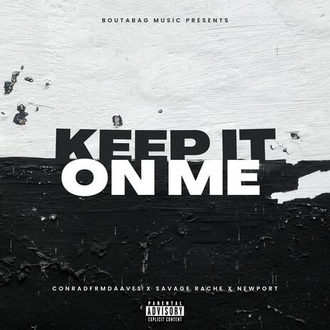 Keep it on me ft. Newport & Sauvage rache | Boomplay Music