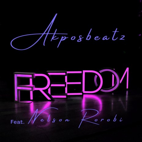 Freedom ft. Nelson Rorobi | Boomplay Music
