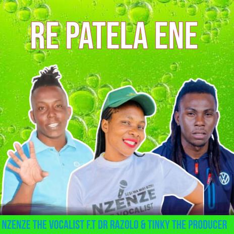 Re Patela ene ft. Dr Razolo & Tinky The Producer | Boomplay Music