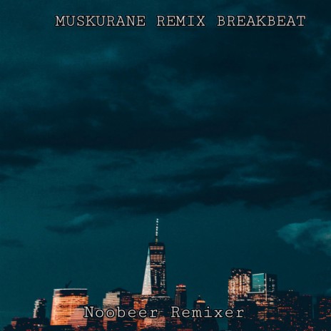 MUSKURANE (Remix Breakbeat) | Boomplay Music