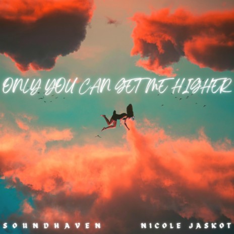 Only You Can Get Me Higher ft. Nicole Jaskot | Boomplay Music