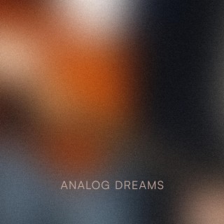 Analog Dreams lyrics | Boomplay Music