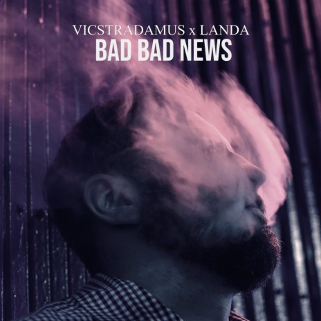 Bad Bad News ft. Landa | Boomplay Music