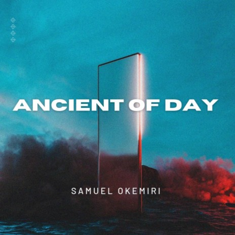 Ancient of day | Boomplay Music